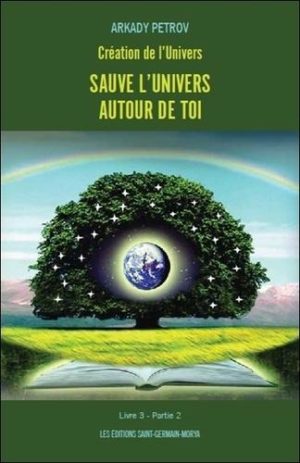 Création de l'Univers - Tome 3 Partie 2 Sauve l'univers autour de toi