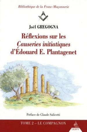 Réflexions sur les Causeries initiatiques d'Edouard E. Plantagenet. Tome 2, Le compagnon