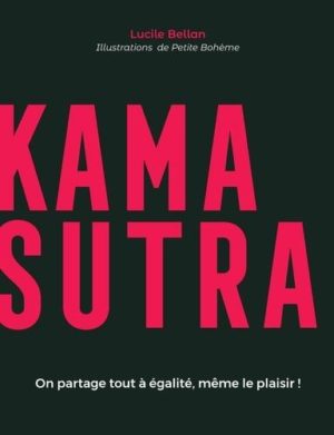 Kama-sutra. On partage tout à égalité, même le plaisir !