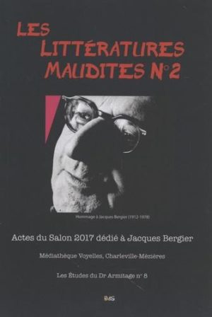Les littératures maudites N° 2. Actes du salon 2017 dédié à Jacques Bergier