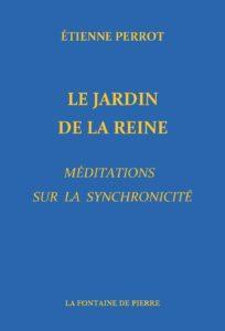 Le Jardin de la Reine, méditations sur la synchronicité