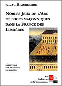 Nobles jeux de l'Arc et loges maçonniques dans la France des Lumières