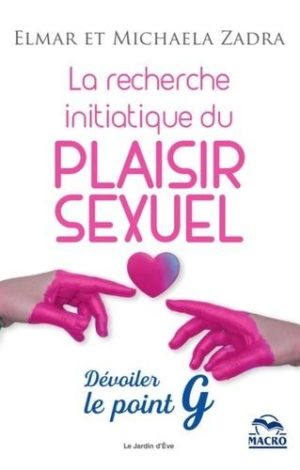 La recherche initiatique du plaisir sexuel. Dévoiler le point G