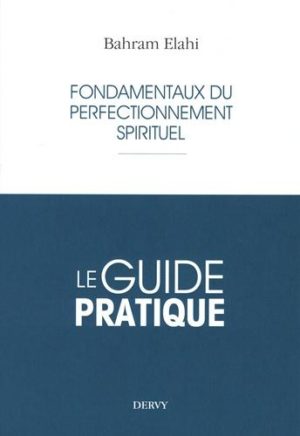 Fondamentaux du perfectionnement spirituel. Le guide pratique