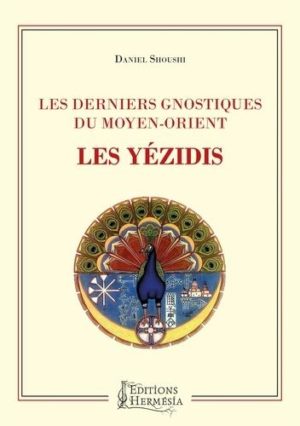 Les derniers gnostiques du Moyen-Orient. Les Yézidis