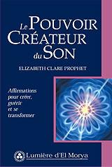 Le Pouvoir Créateur du Son. Affirmations pour Créer, Guérir et Transformer