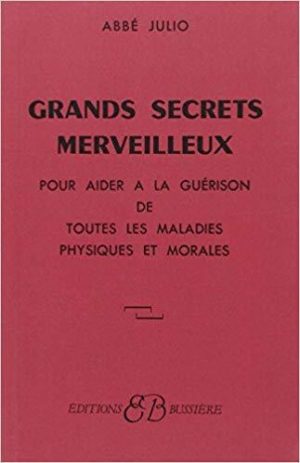Grands secrets merveilleux pour aider à la guérison de toutes les maladies physiques et morales
