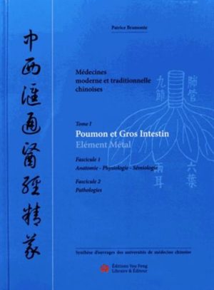 Médecines moderne et traditionnelle chinoises - Tome 1, Poumon et gros intestin : élément métal