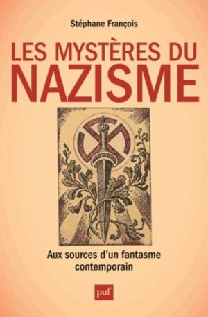 Les mystères du nazisme. Aux sources d'un fantasme contemporain