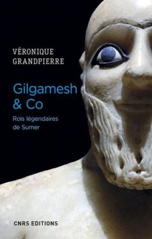 Gilgamesh & co. Rois légendaires de Sumer