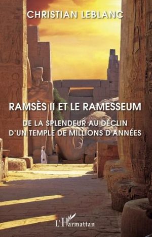 Ramsès II et le Ramesseum. De la splendeur au déclin d'un temple de millions d'années