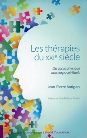 Les thérapies du XXI siècle. Du corps physique aux corps spirituels