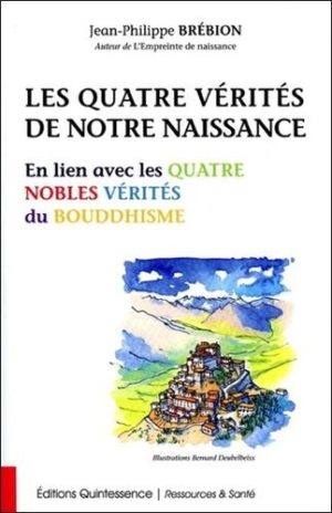 Les quatre vérites de notre naissance. En lien avec les quatre nobles vérités du bouddhisme