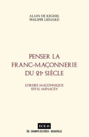 Penser la Franc-Maçonnerie du 21e siècle.. LÂ´Ordre maçonnique est-il menacé?