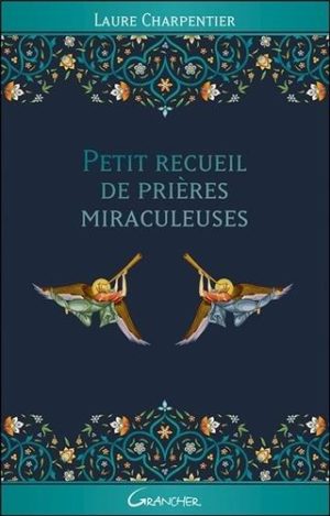 Petit recueil de prières miraculeuses