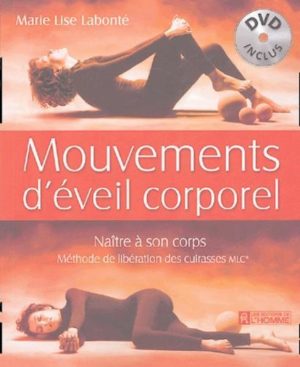 Mouvements d'éveil corporel. Naître à son corps, Méthode de libération des cuirasses MLC avec 1 DVD