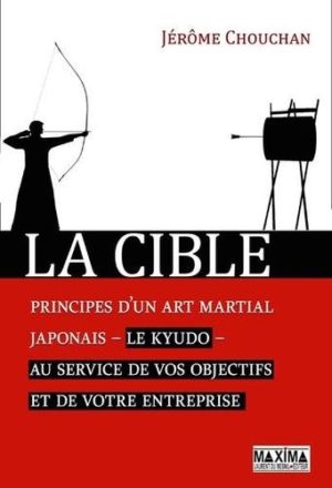 La cible, les principes d'un art martial japonais, le kyudo, au service de votre entreprise