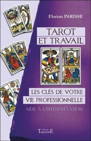 Tarot et travail. Les clés de votre vie professionnelle - Aide à l'interprétation