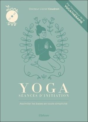 Yoga : séances d'initiation avec 1 DVD