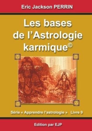 Astrologie - Livre 9 : Les bases de l'astrologie karmique