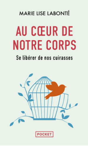 Au coeur de notre corps - Se libérer de nos cuirasses