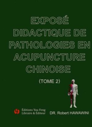 Exposé didactique de pathologies en acupuncture chinoise - Tome 2