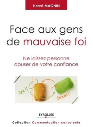 Face aux gens de mauvaise foi - Ne laissez personne abuser de votre confiance