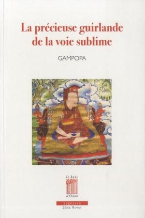 La précieuse guirlande de la voie sublime - Les maximes de la voie yogique du Seigneur Gampopa