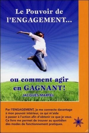 Le pouvoir de l'engagement - Ou comment agir en gagnant !