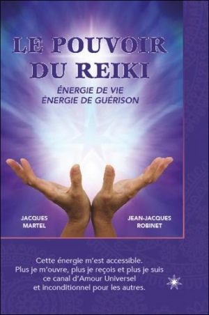 Le pouvoir du reiki - Energie de vie, énergie de guérison