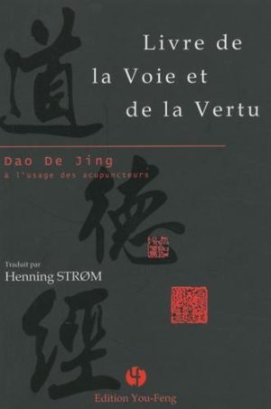 Livre de la voie et de la vertu - Dao De Jing à l'usage des acupuncteurs