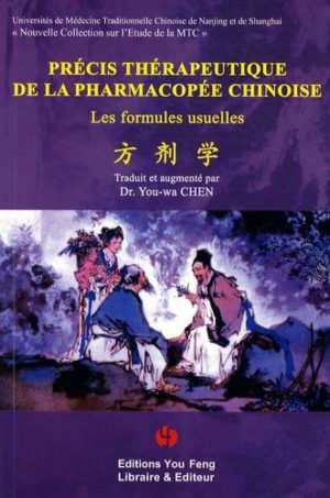 Précis thérapeutique de la pharmacopée chinoise - Les formules usuelles