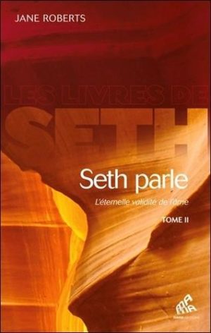 Seth parle - L'éternelle validité de l'âme Tome 2