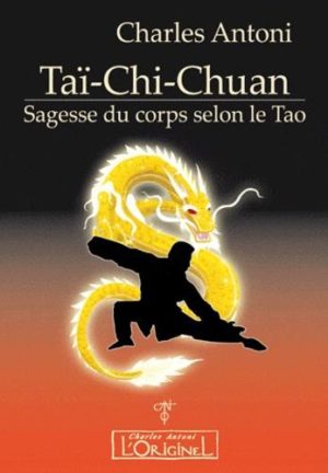 Taï-Chi-Chuan - Sagesse du corps selon le Tao