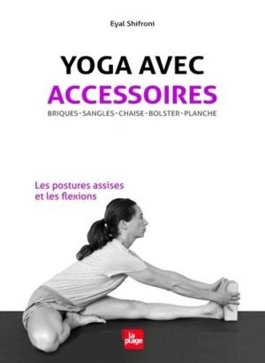Yoga avec accessoires - Les postures assises et les flexions