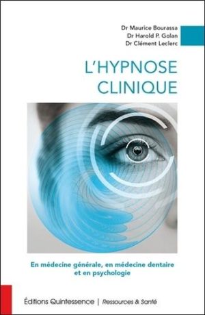 L'hypnose clinique - En médecine générale, en médecine dentaire et en psychologie. En médecine générale, en médecine dentaire et en psychologie