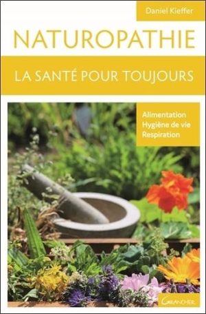 Naturopathie. La santé pour toujours