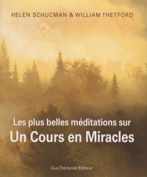 Les plus belles méditations sur Un cours en miracles. Citations inspirantes de la sagesse universelle