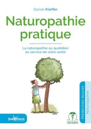 Naturopathie pratique. Les 24 heures de l'Homme heureux