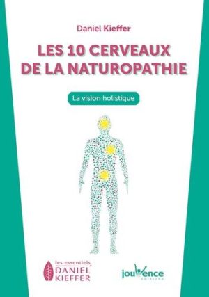 Les 10 cerveaux de la naturopathie. La vision holistique