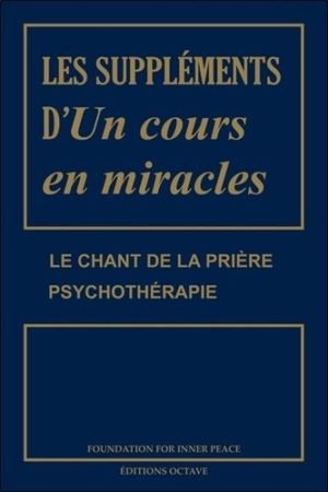 Les suppléments d'Un cours en miracles. Le chant de la prière ; Psychothérapie