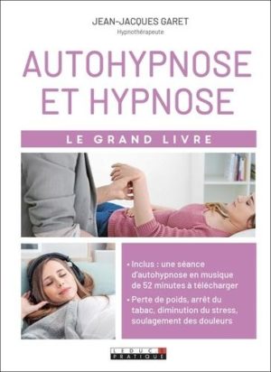 Autohypnose et hypnose. Le grand livre