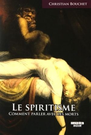 Le spiritisme - Comment parler avec les morts