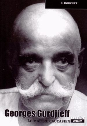 Georges Gurdjieff. Le maître caucasien