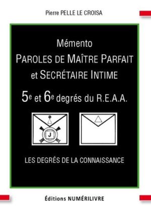 Mémento 5e et 6e degrés du R.E.A.A. Paroles de Maître Parfait et Secrétaire Intime