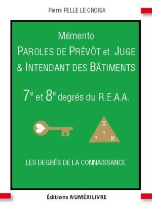 Mémento 7e et 8e degré du R.E.A.A. Paroles de prévôt et juge intendant des bâtiments