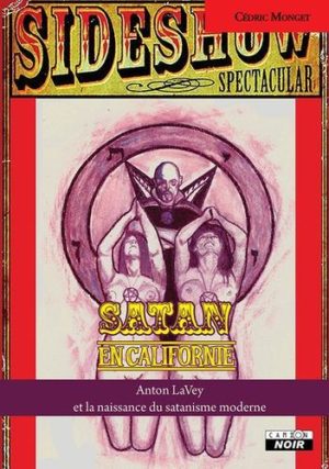 Satan en californie. Anton LaVey et la naissance du satanisme moderne