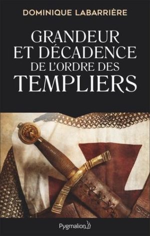 https://www.furet.com/livres/grandeur-et-decadence-de-l-ordre-des-templiers-dominique-labarriere-9782756423432.html