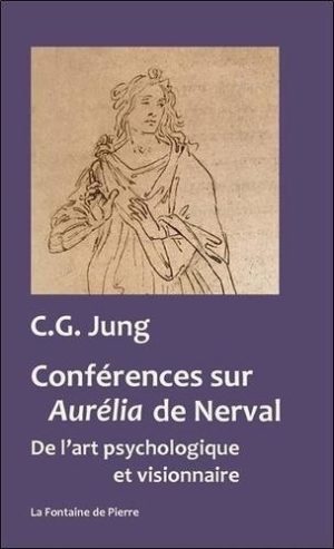 Conférences sur Aurélia de Nerval. De l'art psychologique et visionnaire
