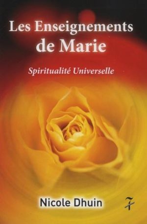 Les enseignements de Marie. Spiritualité universelle